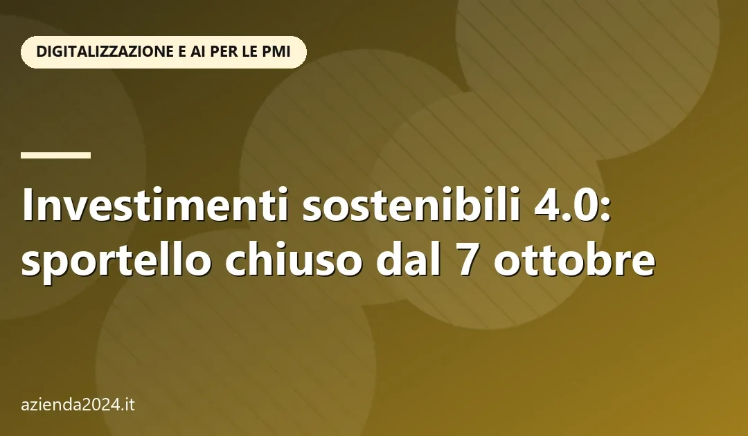 Sportello incentivi per le PMI del Mezzogiorno chiuso dal 7 ottobre 2026